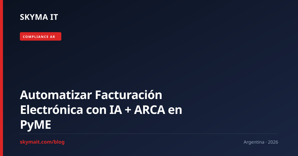 Automatizar Facturación Electrónica con IA + ARCA en PyME