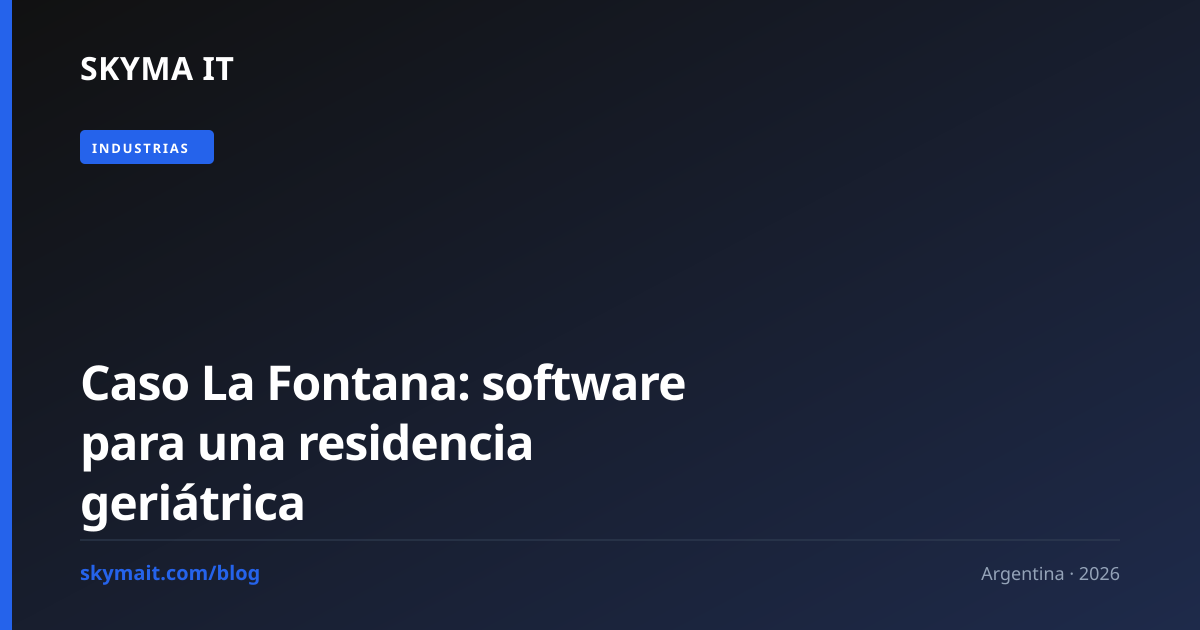 Caso La Fontana: software para una residencia geriátrica