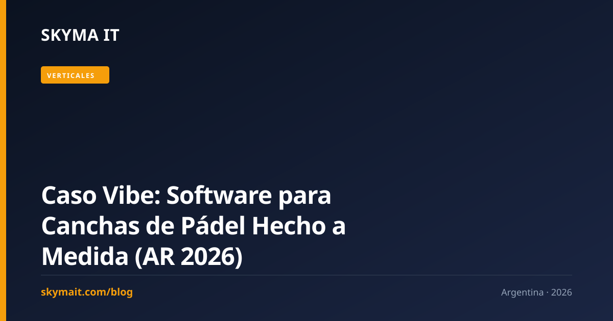 Caso Vibe: Software para Canchas de Pádel Hecho a Medida (AR 2026)