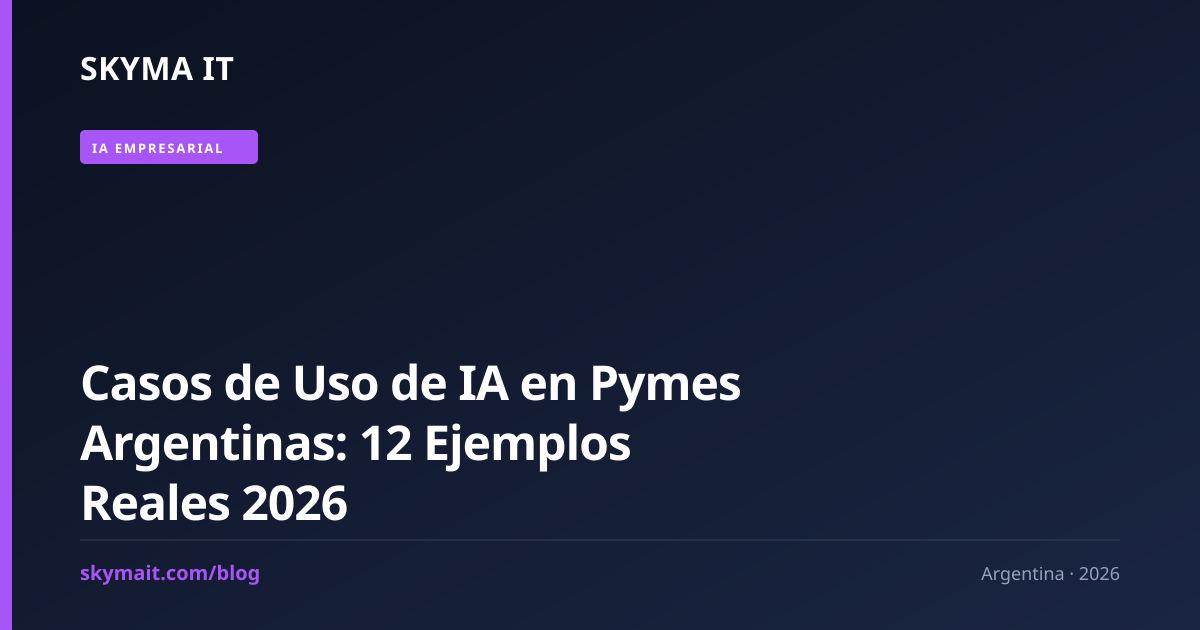 Casos de Uso de IA en Pymes Argentinas: 12 Ejemplos Reales 2026
