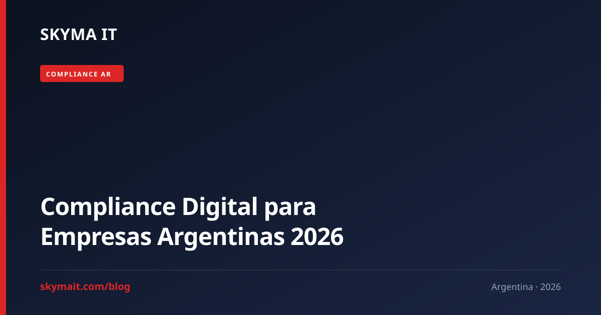 Compliance Digital para Empresas Argentinas 2026