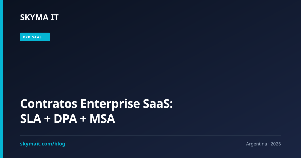 Contratos Enterprise SaaS: SLA + DPA + MSA