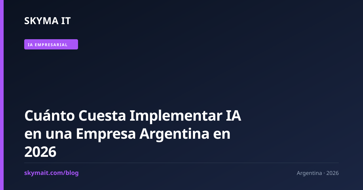 Cuánto Cuesta Implementar IA en una Empresa Argentina en 2026