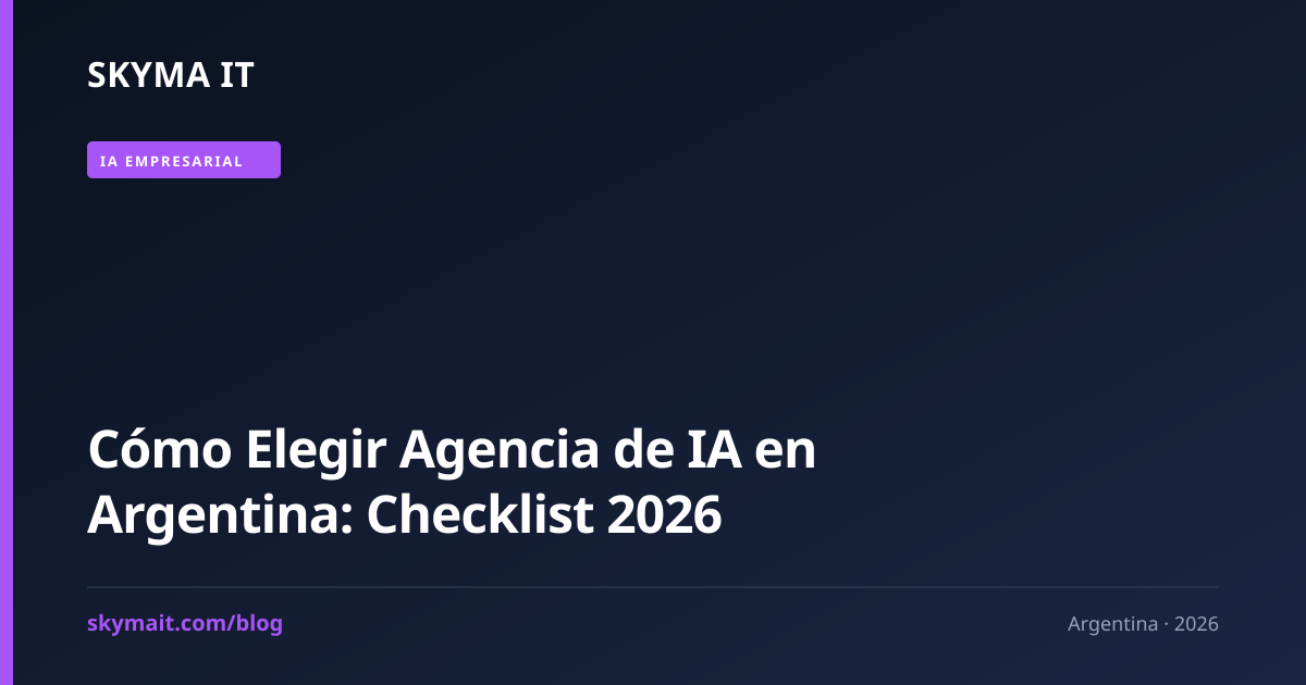 Cómo Elegir Agencia de IA en Argentina: Checklist 2026
