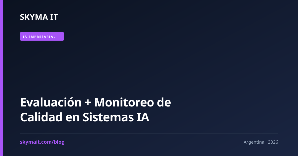 Evaluación + Monitoreo de Calidad en Sistemas IA