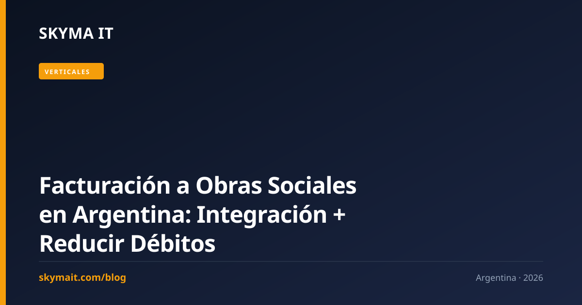 Facturación a Obras Sociales en Argentina: Integración + Reducir Débitos