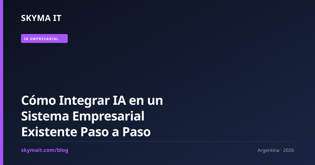 Cómo Integrar IA en un Sistema Empresarial Existente Paso a Paso