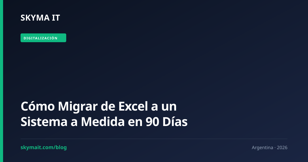 Cómo Migrar de Excel a un Sistema a Medida en 90 Días