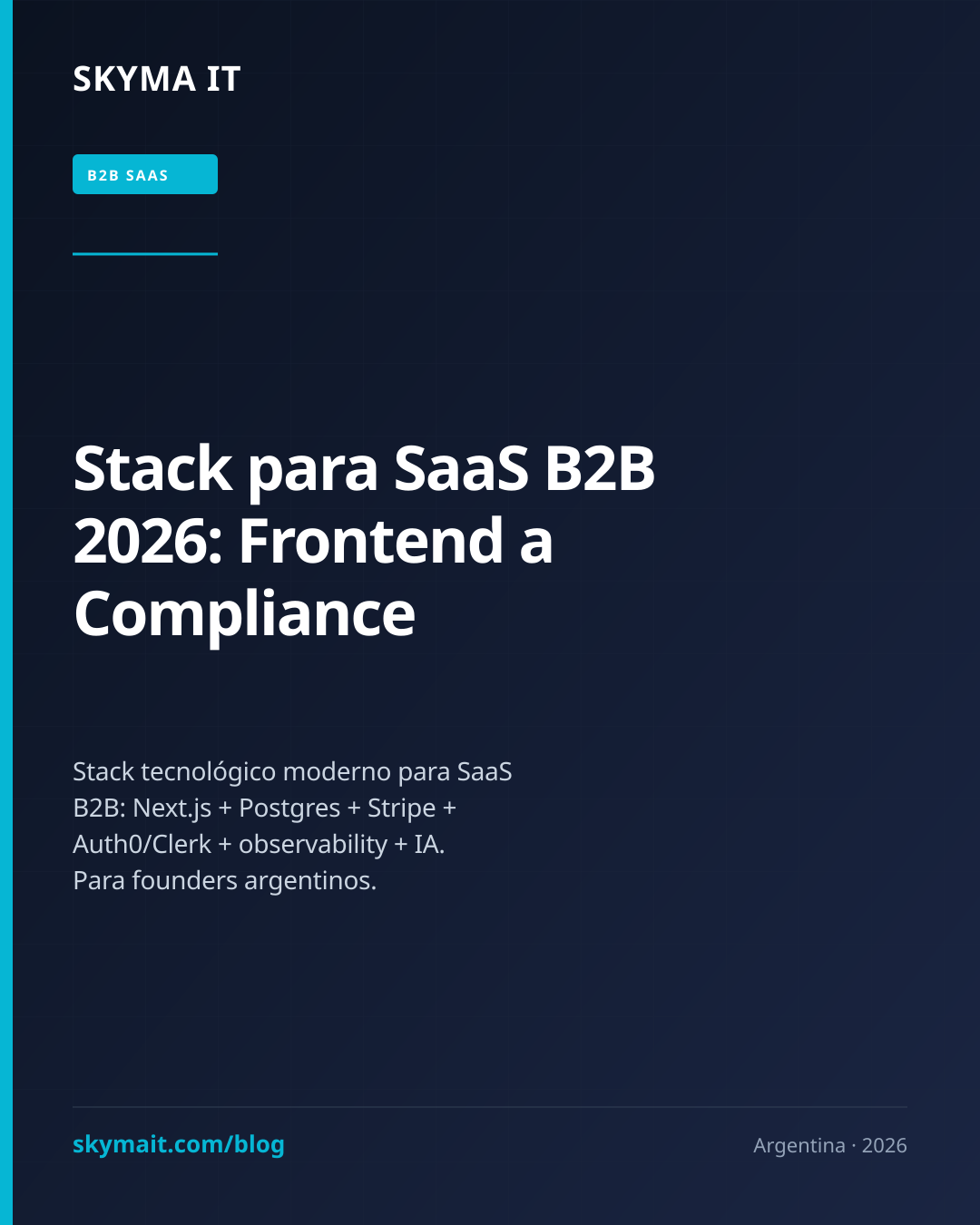 Stack para SaaS B2B 2026: Frontend a Compliance