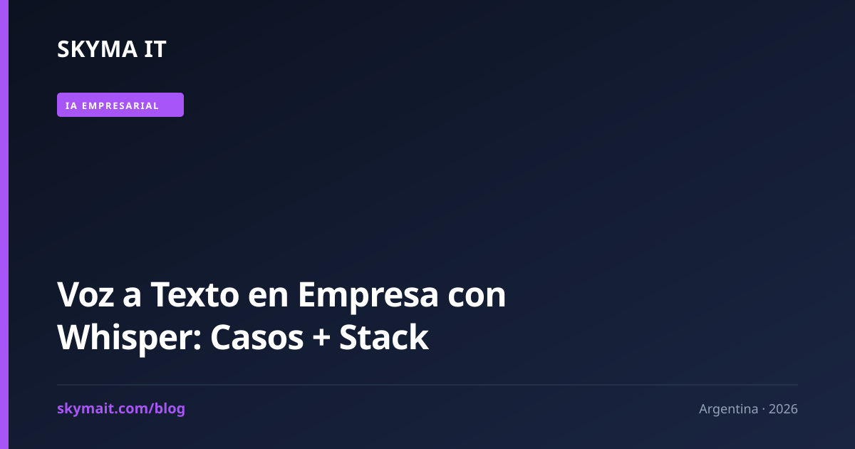 Whisper Voz a Texto en Empresa AR 2026: Casos + Stack + Costos