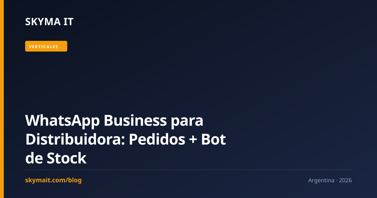 WhatsApp Business para Distribuidora: Pedidos + Bot de Stock